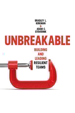 Unbreakable: Building and Leading Resilient Teams