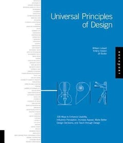 Universal Principles of Design: 100 Ways to Enhance Usability, Influence Perception, Increase Appeal, Make Better Design Decisions, and Teach Through Design Jill Butler