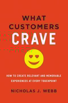 What Customers Crave: How to Create Relevant and Memorable Experiences at Every Touchpoint