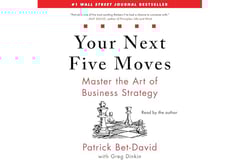 Your Next Five Moves: Master the Art of Business Strategy