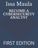 Become a Cybersecurity Analyst: First Edition