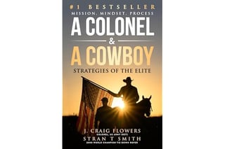 A Colonel & A Cowboy: Mission, Mindset, Process Strategies of the Elite