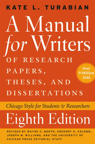 A Manual for Writers of Research Papers, Theses, and Dissertations, Eighth Edition: Chicago Style for Students and Researchers