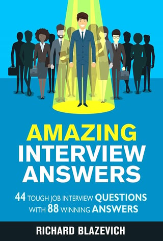 Amazing Interview Answers: 44 Tough Job Interview Questions with 88 Winning Answers