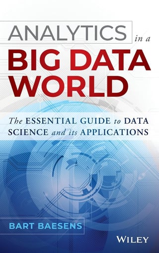 Analytics in a Big Data World: The Essential Guide to Data Science and its Applications