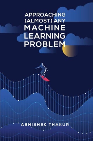 Approaching (Almost) Any Machine Learning Problem