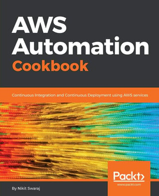 AWS Automation Cookbook: Continuous Integration and Continuous Deployment Using AWS Services