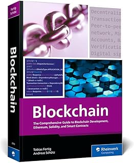 Blockchain: The Comprehensive Guide to Blockchain Development, Ethereum, Solidity, and Smart Contracts (Rheinwerk Computing)