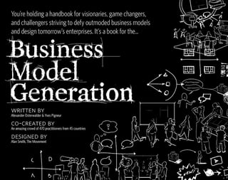 Business Model Generation: A Handbook for Visionaries, Game Changers, and Challengers