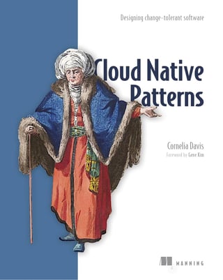 Cloud Native Patterns: Designing Change-tolerant Software