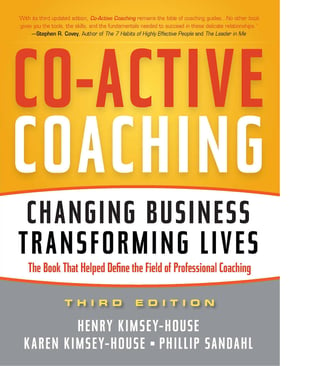 Co-Active Coaching: Changing Business, Transforming Lives