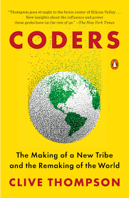 Coders: The Making of a New Tribe and the Remaking of the World