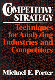 Competitive Strategy: Techniques for Analyzing Industries and Competitors