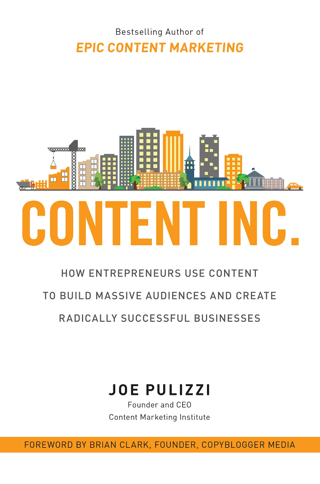 Content Inc.: How Entrepreneurs Use Content to Build Massive Audiences and Create Radically Successful Businesses