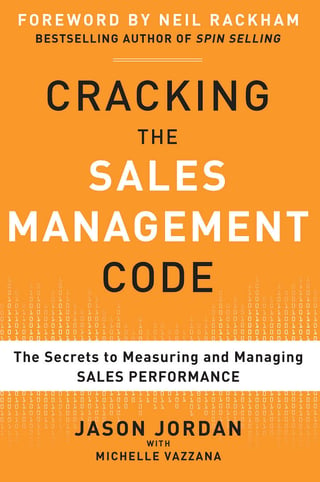 Cracking the Sales Management Code: The Secrets to Measuring and Managing Sales Performance