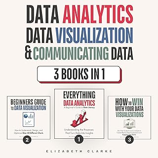 Data Analytics, Data Visualization & Communicating Data: 3 books in 1: Learn the Processes of Data Analytics and Data Science, Create Engaging Data Visualizations, and Present Data Effectively