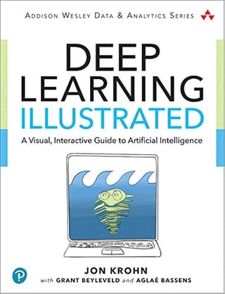 Deep Learning Illustrated: A Visual, Interactive Guide to Artificial Intelligence