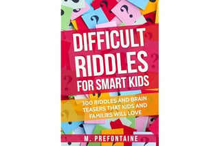 Difficult Riddles For Smart Kids: 300 Difficult Riddles And Brain Teasers Families Will Love (Thinking Books for Kids)