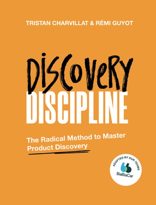 Discovery Discipline: The Radical Method to Master Product Discovery