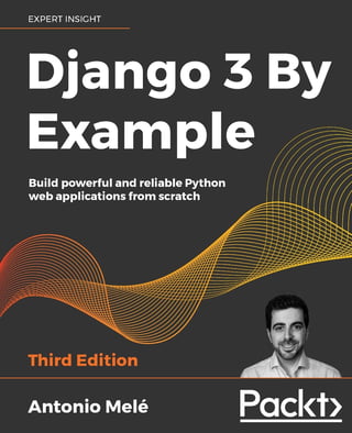 Django 3 By Example: Build Powerful and Reliable Python Web Applications from Scratch, 3rd Edition