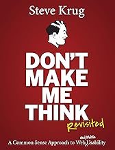 Don't Make Me Think, Revisited: A Common Sense Approach to Web Usability (3rd Edition) (Voices That Matter)