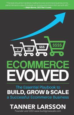 Ecommerce Evolved: The Essential Playbook to Build, Grow & Scale a Successful Ecommerce Business