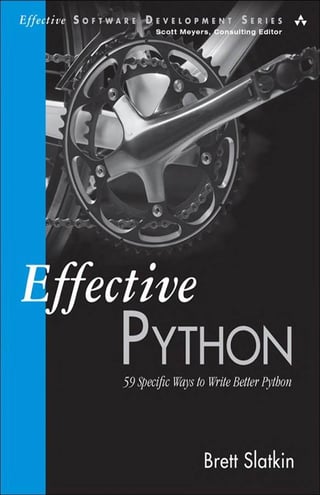 Effective Python: 59 Specific Ways to Write Better Python