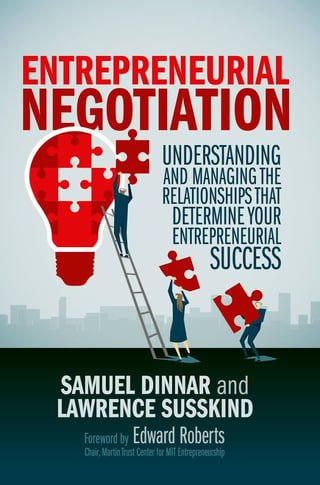 Entrepreneurial Negotiation: Understanding and Managing the Relationships that Determine Your Entrepreneurial Success