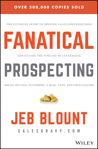 Fanatical Prospecting: The Ultimate Guide to Opening Sales Conversations and Filling the Pipeline by Leveraging Social Selling, Telephone, Email, Text, and Cold Calling