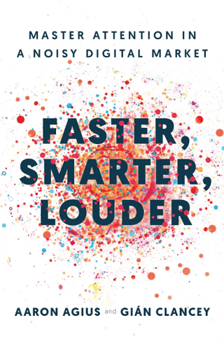 Faster, Smarter, Louder: Master Attention in a Noisy Digital Market Aaron Agius