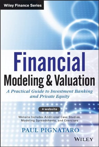 Financial Modeling and Valuation: A Practical Guide to Investment Banking and Private Equity