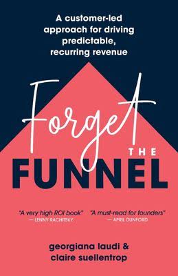 Forget The Funnel