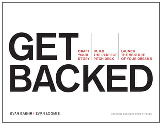 Get Backed: Craft Your Story, Build the Perfect Pitch Deck, and Launch the Venture of Your Dreams