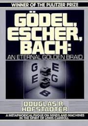 Gödel, Escher, Bach: an Eternal Golden Braid