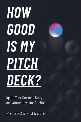 How Good Is My Pitch Deck? Ignite Your Startup's Story and Attract Investor Capital