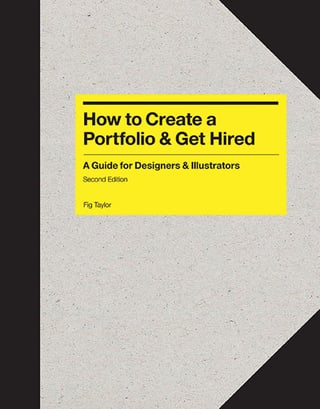 How to Create a Portfolio & Get Hired Second Edition: A Guide for Graphic