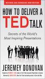 How to Deliver a TED Talk: Secrets of the World's Most Inspiring Presentations