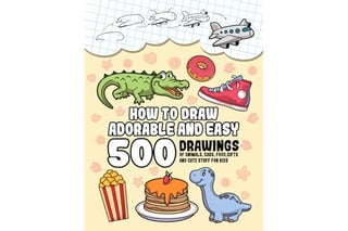 How To Draw Adorable And Easy: 500 Drawings Of Animals, Cars, Food, Gifts And Cute Stuff For Kids (Gift Ideas For Kids)