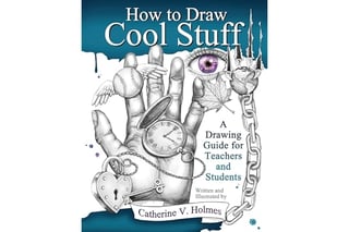 How to Draw Cool Stuff: A Drawing Guide for Teachers and Students