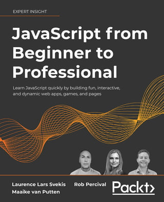 JavaScript from Beginner to Professional: Learn JavaScript Quickly by Building Fun, Interactive, and Dynamic Web Apps, Games, and Pages