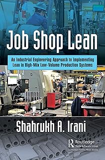 Job Shop Lean: An Industrial Engineering Approach to Implementing Lean in High-Mix Low-Volume Production Systems