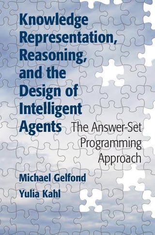 Knowledge Representation, Reasoning, and the Design of Intelligent Agents: The Answer-Set Programming Approach