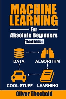 Machine Learning for Absolute Beginners: A Plain English Introduction