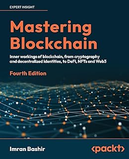 Mastering Blockchain - Fourth Edition: Inner workings of blockchain, from cryptography and decentralized identities, to DeFi, NFTs and Web3