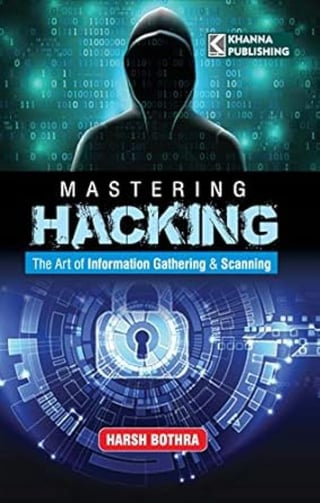 Mastering Hacking: The Art of Information Gathering & Scanning