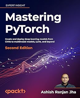 Mastering PyTorch: Create and deploy deep learning models from CNNs to multimodal models, LLMs, and beyond