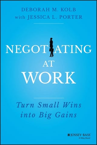 Negotiating at Work: Turn Small Wins Into Big Gains