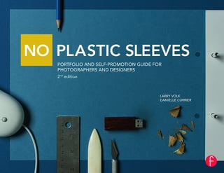 No Plastic Sleeves: Portfolio and Self-Promotion Guide for Photographers and Designers 2nd Edition