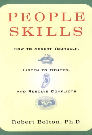 People Skills: How to Assert Yourself, Listen to Others, and Resolve Conflicts