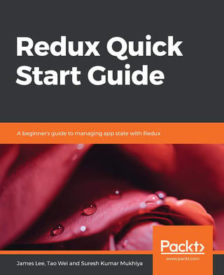 Redux Quick Start Guide: A Beginner's Guide to Managing App State with Redux